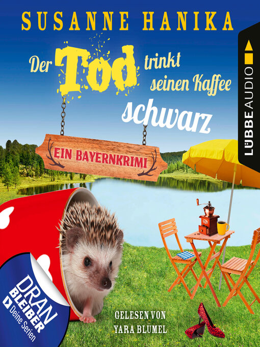 Title details for Der Tod trinkt seinen Kaffee schwarz--Ein Bayernkrimi--Sofia und die Hirschgrund-Morde, Teil 17 by Susanne Hanika - Available